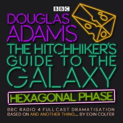 Cover for Eoin Colfer · The Hitchhiker’s Guide to the Galaxy: Hexagonal Phase: And Another Thing... - Hitchhiker's Guide (radio plays) (Lydbok (CD)) [Unabridged edition] (2018)