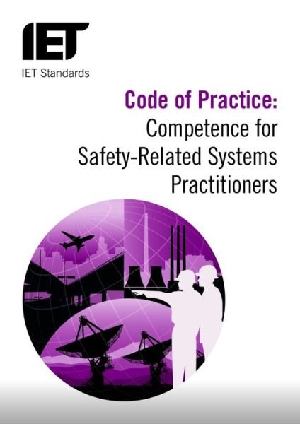 Cover for The Institution of Engineering and Technology · Code of Practice: Competence for Safety Related Systems Practitioners - IET Standards (Paperback Book) (2016)