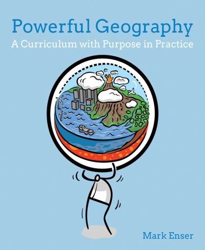 Cover for Mark Enser · Powerful Geography: A curriculum with purpose in practice (Paperback Book) (2021)