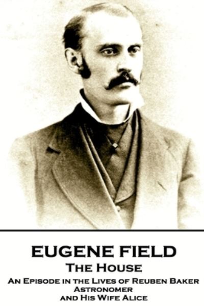 Cover for Eugene Field · Eugene Field - The House (Paperback Book) (2018)