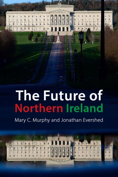 Cover for Murphy, Dr Mary C. (University College Cork) · A Troubled Constitutional Future: Northern Ireland after Brexit (Hardcover Book) (2022)