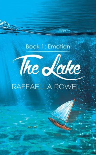 Cover for Raffaella Rowell · The Lake: Book 1 - Emotion (Paperback Book) (2018)