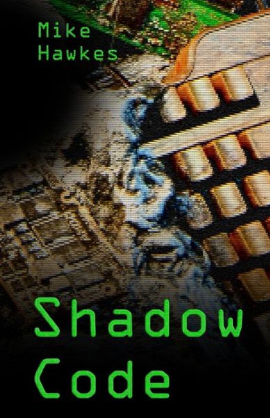 Cover for Mike Hawkes · Shadow Code (Paperback Book) (2018)