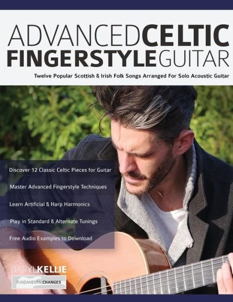 Cover for Daryl Kellie · Advanced Celtic Fingerstyle Guitar: Twelve Popular Scottish &amp; Irish Folk Songs Arranged For Solo Acoustic Guitar - Play Acoustic Guitar (Paperback Book) (2020)