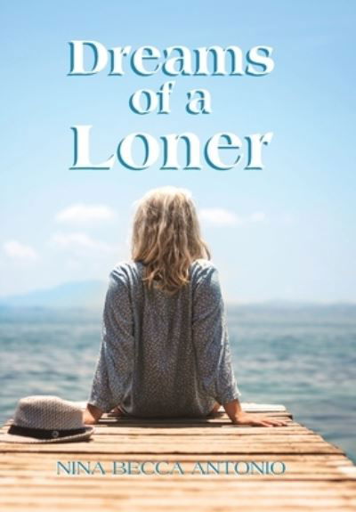 Cover for Nina Becca Antonio · Dreams of a Loner (Hardcover bog) (2019)