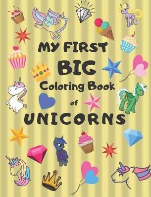 My First Big Coloring Book of Unicorns - Rtc Press - Books - INDEPENDENTLY PUBLISHED - 9781799290117 - March 10, 2019