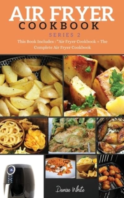 Cover for Denise White · AIR FRYER COOKBOOK series2 (Hardcover Book) (2021)