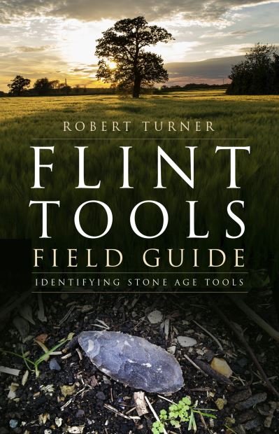Cover for Robert Turner · Flint Tools Field Guide: Identifying Stone Age Tools (Pocketbok) (2024)