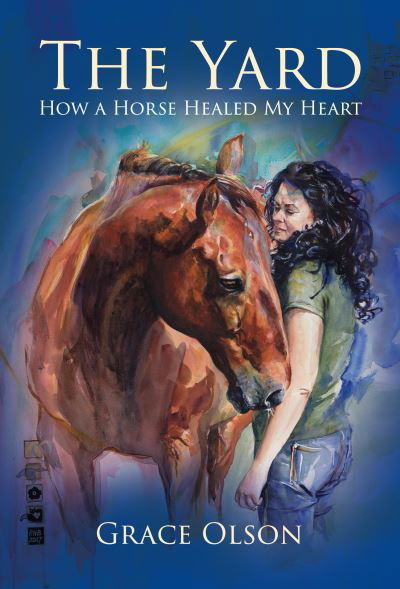 Cover for Grace Olson · The Yard: How A Horse Healed My Heart (Paperback Book) (2022)