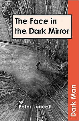 Cover for Lancett Peter · The Face in the Dark Mirror - Dark Man (Paperback Book) (2019)