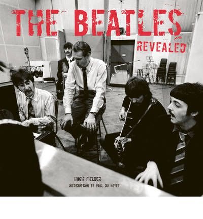 Revealed - The Beatles - Bøger - FLAME TREE - 9781847867117 - 15. august 2010