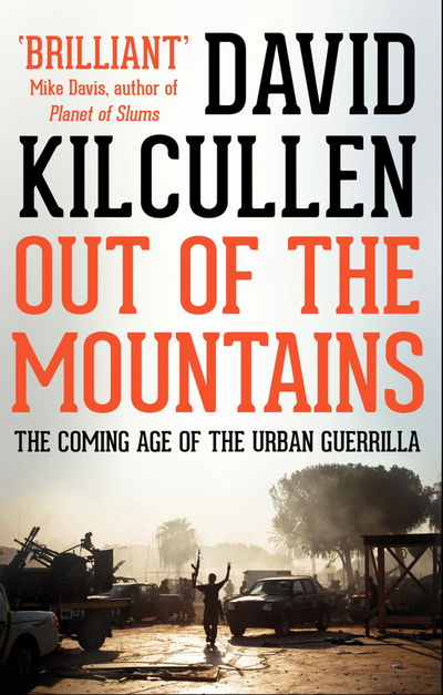 Out of the Mountains: The Coming Age of the Urban Guerrilla - David Kilcullen - Bücher - C Hurst & Co Publishers Ltd - 9781849045117 - 15. April 2015