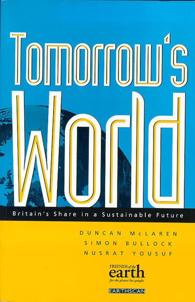 Tomorrow's World: Britain's share in a sustainable future - Duncan McLaren - Books - Taylor & Francis Ltd - 9781853835117 - October 1, 1997