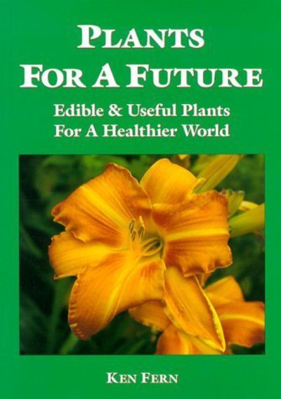 Cover for Ken Fern · Plants for a Future: Edible and Useful Plants for a Healthier World (Paperback Book) [2 Revised edition] (2007)