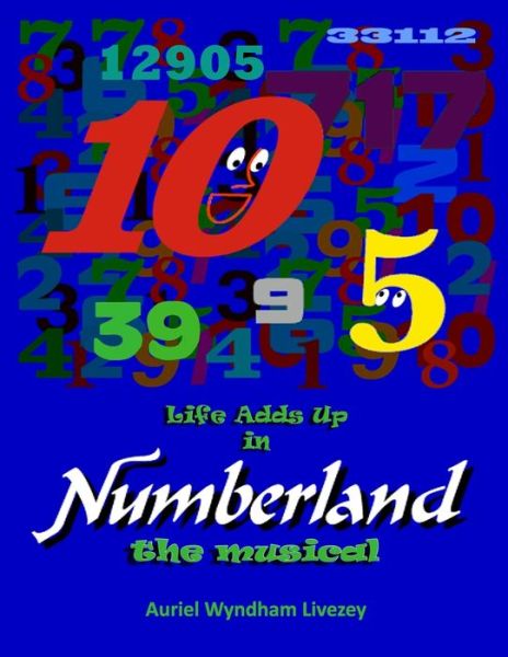 Cover for Auriel Wyndham Livezey · Life Adds Up in Numberland the Musical (Paperback Book) (2017)