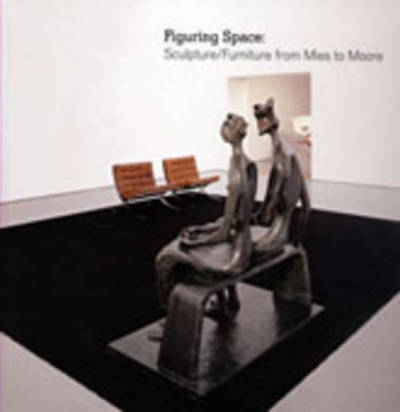 Cover for Dr. Penelope Curtis · Figuring Space: Sculpture / Furniture from Mies to Moore (Hardcover Book) (2007)