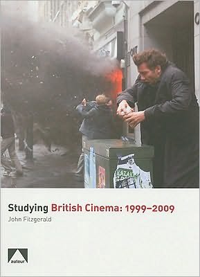 Studying British Cinema: 1999-2009 - John Fitzgerald - Livros - Auteur Publishing - 9781906733117 - 6 de agosto de 2010
