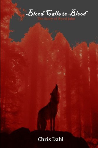 Blood Calls to Blood: the Story of Wyrd John - Chris Dahl - Bøker - Hedge Witchery Books - 9781907963117 - 1. juni 2012