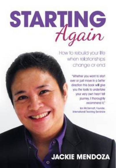 Starting Again: How to Rebuild Your Life When Relationships Change or End - Jackie Mendoza - Books - Live It Publishing - 9781910565117 - January 22, 2015