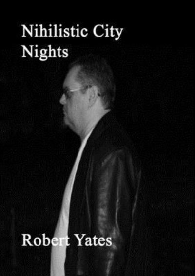 Cover for Robert Yates · Nihilistic City Nights (Paperback Book) (2020)