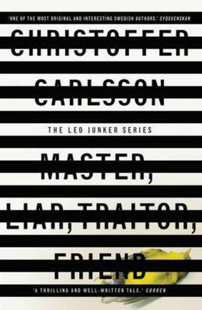 Master, Liar, Traitor, Friend: a Leo Junker case - Leo Junker - Christoffer Carlsson - Books - Scribe Publications - 9781911344117 - June 8, 2017