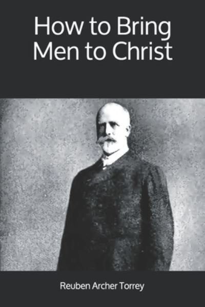 Cover for Reuben Archer Torrey · How to Bring Men to Christ (Paperback Book) (2019)
