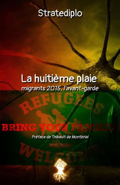 La huitième plaie : migrants 2015, l'avant-garde - Stratediplo - Książki - Le Retour Aux Sources - 9781913890117 - 14 grudnia 2020