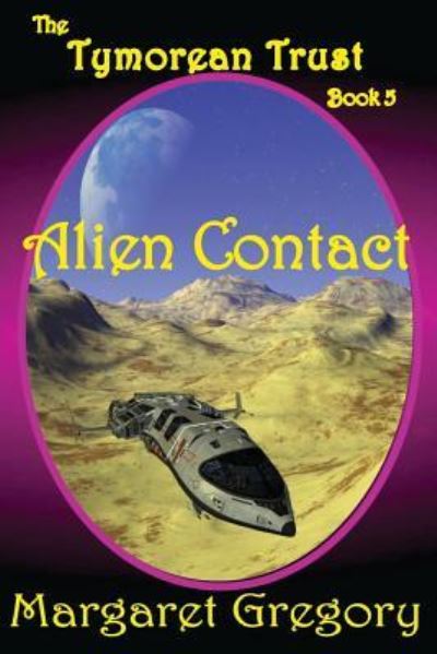 Cover for Margaret Gregory · The Tymorean Trust Book 5 - Alien Contact (Paperback Book) (2016)