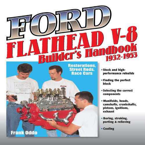 Ford Flathead V-8 Builder's Handbook 1932-1953: Restorations, Street Rods, Race Cars - Frank Oddo - Books - California Bill's Automotive Handbooks - 9781931128117 - December 28, 2010