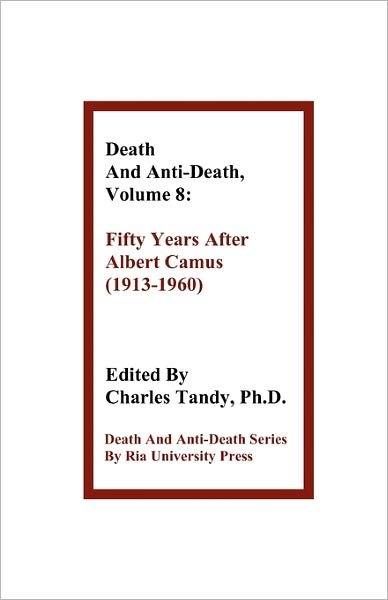 Cover for Charles Tandy · Death and Anti-death, Volume 8: Fifty Years After Albert Camus (1913-1960) (Paperback Book) (2010)