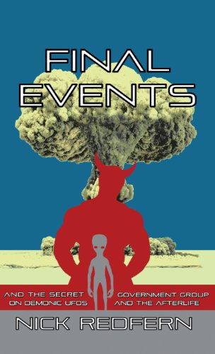 Final Events and the Secret Government Group on Demonic UFOs and the Afterlife - Nick Redfern - Bøger - Anomalist Books - 9781938398117 - 5. august 2013