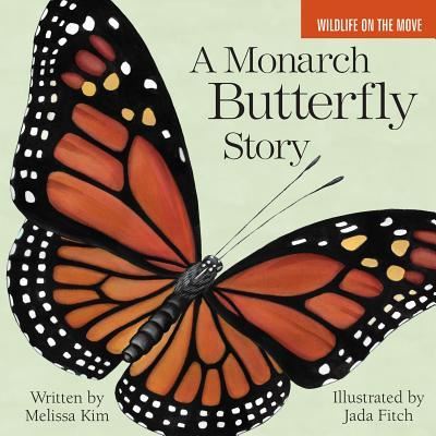 Cover for Melissa Kim · A Monarch Butterfly Story (Board book) (2017)