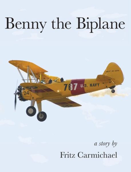 Cover for Fritz Carmichael · Benny the Biplane (Hardcover Book) (2016)