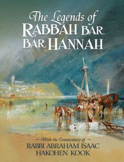 Cover for Bezalel Naor · The Legends of Rabbah Bar Bar Hannah with the Commentary of Rabbi Abraham Isaac Hakohen Kook (Hardcover Book) (2019)