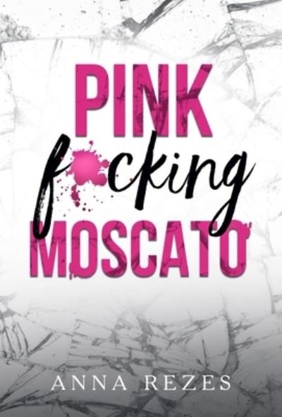 Cover for Anna Rezes · Pink f*cking Moscato (Hardcover Book) (2019)