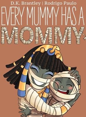 Cover for D K Brantley · Every Mummy Has a Mommy (Hardcover Book) (2020)