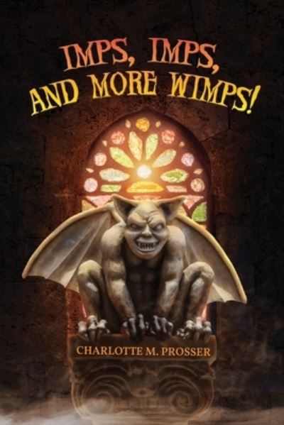 Cover for Charlotte M Prosser · Imps, Imps, and More Whimps! (Paperback Book) (2020)