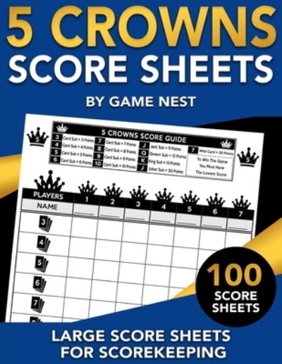 Cover for Game Nest · 5 Crowns Score Sheets: 100 Large Score Sheets for Scorekeeping (Paperback Book) (2020)