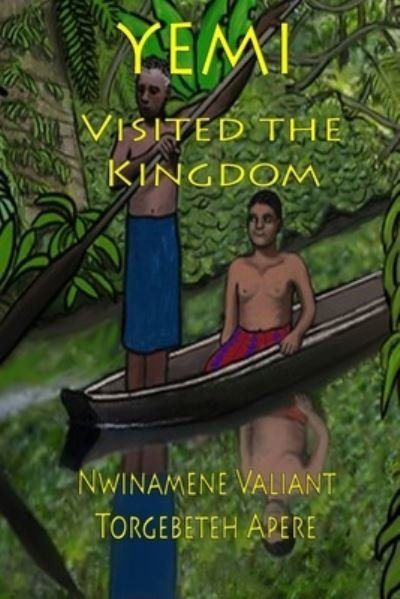 Cover for Nwinamene Valiant Torgebeteh Apere · YEMI Visited The Kingdom (Paperback Book) (2020)