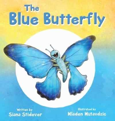 Cover for Siana Stidever · The Blue Butterfly (Hardcover Book) (2020)