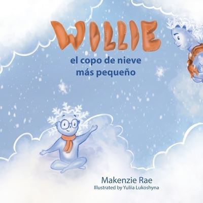 Cover for Makenzie Rae Books · Willie el copo de nieve más pequeño (Paperback Book) (2021)