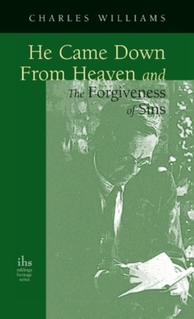 He Came Down from Heaven and the Forgiveness of Sins - Charles Williams - Books - Apocryphile Press - 9781955821117 - October 1, 2005