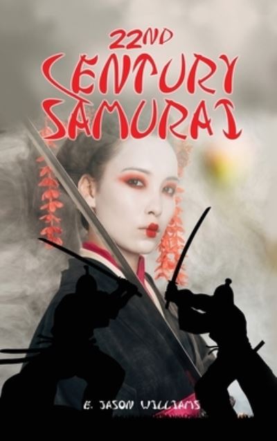 Cover for E. Jason Williams · 22nd Century Samurai (Book) (2022)