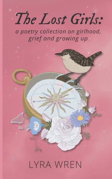 Cover for Lyra Wren · The Lost Girls: a poetry collection on girlhood, grief and growing up (Paperback Book) (2023)