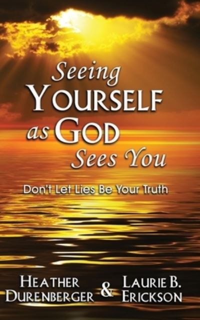 Cover for Heather Durenberger · Seeing Yourself as God Sees You : Don't Let Lies Be Your Truth (Paperback Book) (2023)