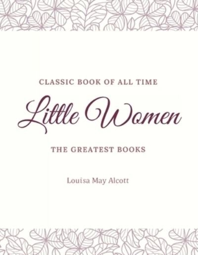 Little Women - Louisa May Alcott - Bøker - Createspace Independent Publishing Platf - 9781973836117 - 27. juli 2017