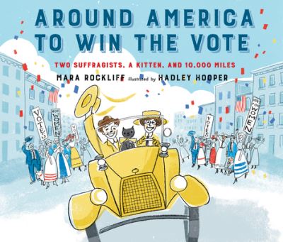 Cover for Mara Rockliff · Around America to Win the Vote Two Suffragists, a Kitten, and 10,000 Miles (CD) (2019)