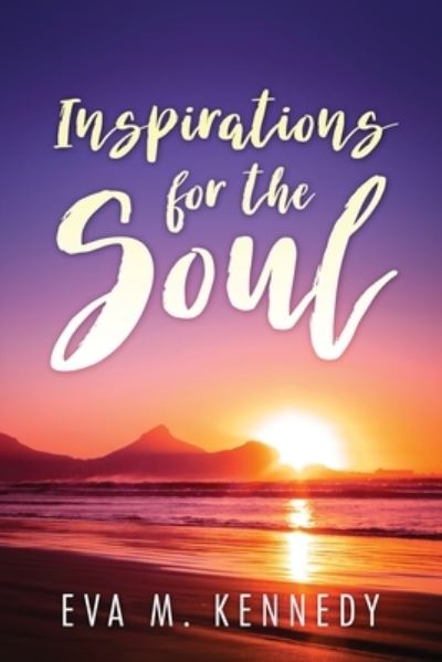 Cover for Eva M Kennedy · Inspirations for the Soul (Paperback Book) (2019)