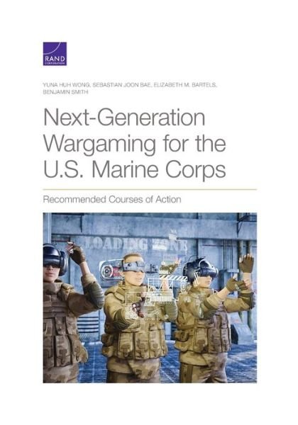 Cover for Yuna Huh Wong · Next-Generation Wargaming for the U.S. Marine Corps: Recommended Courses of Action (Pocketbok) (2019)