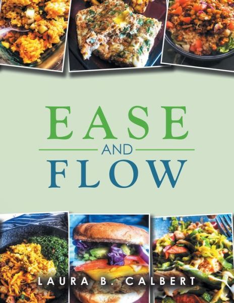 Ease and Flow - Laura B. Calbert - Livros - Author Solutions, Incorporated - 9781982270117 - 5 de agosto de 2021